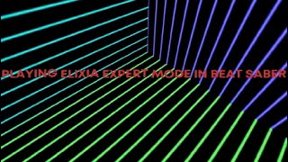 Playing elixia and i need you expert mode in beat saber [upl. by Lleze]