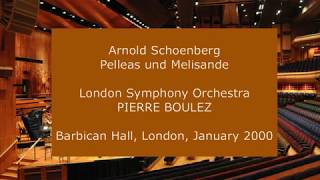 Arnold Schoenberg  Pelleas and Melisande Pierre Boulez conducting the LSO in 2000 [upl. by Kelwen582]