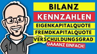 Bilanzkennzahlen  Eigenkapitalquote Fremdkapitalquote und Verschuldungsgrad gaaanz einfach [upl. by Arukas572]