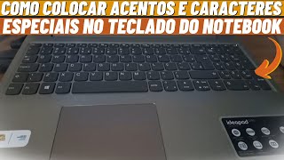 COMO COLOCAR ACENTOS E CARACTERES ESPECIAIS NO TECLADO DO NOTEBOOK [upl. by Yanej602]