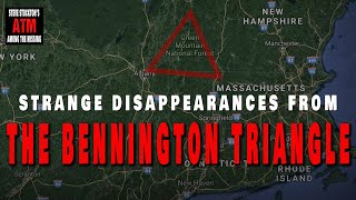 STRANGE DISAPPEARANCES FROM THE BENNINGTON TRIANGLE [upl. by Fradin]