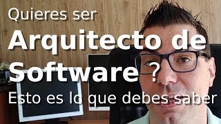 Quieres ser Arquitecto de software Esto es lo que debes saber [upl. by Ahsinrac99]