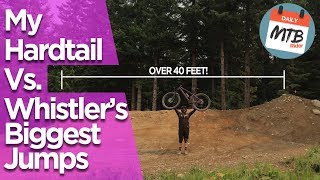 Jumping Whistler Bike Parks Biggest Jumps On My Hardtail [upl. by Carrnan]