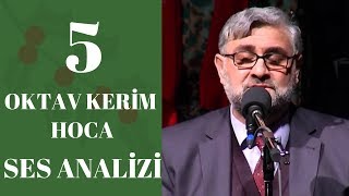 5 Oktav Kerim Hoca Ses Analizi ve Oktav Nedir Sorusuna Tam Cevap [upl. by Iblehs]