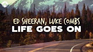 Ed Sheeran  Life Goes On feat Luke Combs  Lyrics [upl. by Avid195]