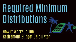 Required Minimum Distributions in Retirement Budget Calculator [upl. by Haisi]