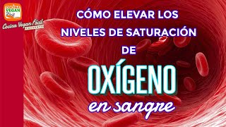 Como elevar tu saturación de oxigeno en sangre  Cocina Vegan Fácil [upl. by Hcaz]