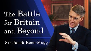 The Battle for Britain and Beyond  Sir Jacob ReesMogg [upl. by Talich963]