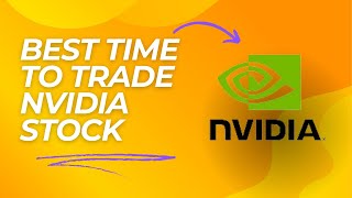 Catching the Best Time to Trade Nvidia Stock [upl. by Shamma]