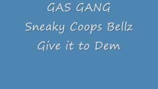 Gas Gang sneaky coops bellz  Give it to dem [upl. by Vedi]