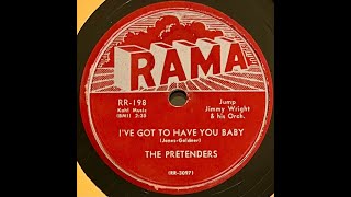 RampB at 78 rpm  The Pretenders  Ive Got to Have You Baby  1956 Group Harmony [upl. by Nnylakcaj]