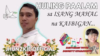 HULING PAALAM SA MAHAL NA KAIBIGAN JHUNZKIE OFFICIAL SAT SEPT 28 6PM [upl. by Ahcilef]