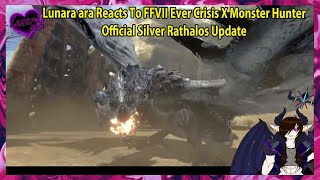 Lunara ara Reacts To Final Fantasy 7 Ever Crisis X Monster Hunter Official Silver Rathalos Update [upl. by Harriett905]