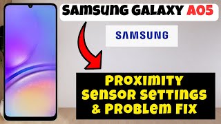 Proximity Sensor Settings amp Problem Fix Samsung Galaxy A05  How to solve Proximity Sensor issues [upl. by Ver538]