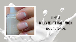 Simple Milky White Half Moon Nail Tutorial [upl. by Laemsi]