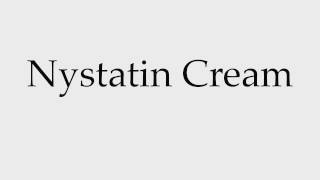 How to Pronounce Nystatin Cream [upl. by Ibmat]