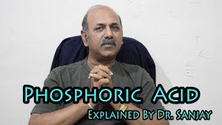 Phosphoric Acid Part1  Explained By Dr Sanjay Hindi [upl. by Maller]