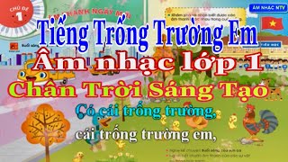 TIẾNG TRỐNG TRƯỜNG EM  ÂM NHẠC LỚP 1  CHÂN TRỜI SÁNG TẠO  BÀI HÁT MẪU  TẬP HÁT THEO LỜI CA [upl. by Convery]