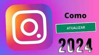 Como Atualizar o Instagram JEITO CERTO 2024 [upl. by Torry376]