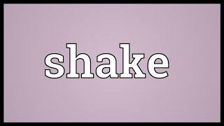 Shake Meaning [upl. by Eciened]