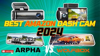 Wolfbox g900  i17 VersusArpha B25 and E22 Dash Cams [upl. by Yahsel137]