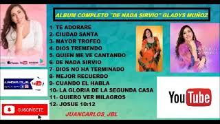 De Nada Sirvio  ALBUM COMPLETO  Gladys Muñoz [upl. by Assetal]