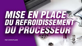 Guide Montage PC  Mise en place du refroidissement du processeur [upl. by Aiselad]