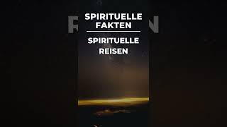 Spirituelle Fakten Spirituelle Reisen [upl. by Reinhard]