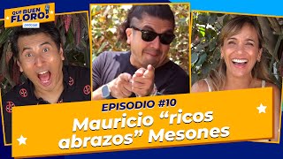 MAURICIO quotricos abrazosquot MESONES  ¡Qué Buen Floro Podcast 🎙️ Ep 10 [upl. by Adni174]