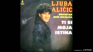 Ljuba Alicic  Ti si moja istina  Audio 1990 [upl. by Auqenet]