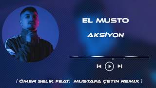 El Musto  Aksiyon  Ömer Selik Feat Mustafa Çetin Remix  Bebeğim Yapştır İçek tiktok [upl. by Launce]