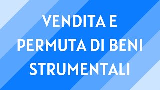 14 Vendita e permuta di beni strumentali [upl. by Anisah]