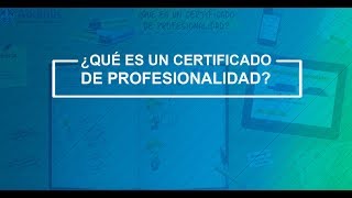 Qué es un Certificado de Profesionalidad [upl. by Nacnud444]