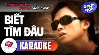 BIẾT TÌM ĐÂU  KARAOKE BEAT GỐC  Ca sĩ HÀN THÁI TÚ  Từng ngày dài còn lại một mình nơi đây [upl. by Pesek]