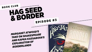 HagSeed by Margaret Atwood amp Border by Kapka Kassabova • Episode 4 [upl. by Assennej]