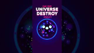 Can Our Universe Destroy Itself shorts [upl. by Ecyned]