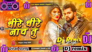 Dheere Dheere Nach Tu Neelkamal Singh  Dheere Dheere Nach Dj song  Neelkamal Singh New Song [upl. by Etak]