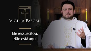 Homilia Diária  Sábado Santo  Vigília Pascal [upl. by Eerac]