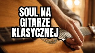 GITARA KLASYCZNANylonowe cieplo soulowych akordowSoulful Music on the CLASSICAL GUITAR [upl. by Millman]