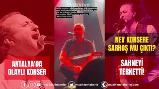 Nevden olaylı konser Konsere sarhoş mu çıktı [upl. by Amihsat445]