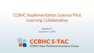 CCBHC Implementation Science Pilot Learning Community  Session 2 [upl. by Maibach]