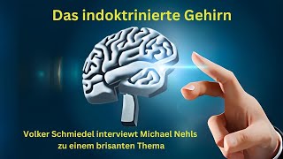 Das indoktrinierte Gehirn  Volker Schmiedel interviewt Michael Nehls zu einem brisanten Thema [upl. by Gerger]