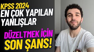 KPSS 2024 Şu Aşamada Yapılan Yanlışlar Son Şans [upl. by Leksehcey665]