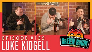 135 With Guest Luke Kidgell  Hot Water’s Green Room wTony amp Jamie [upl. by Irahcaz]