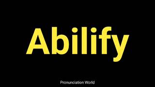 How to pronounce Abilify  Pronunciation World [upl. by Kurt]