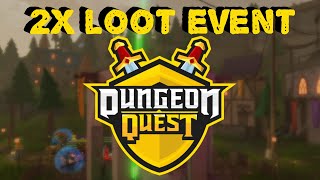 Roblox Dungeon Quest  2X Loot Event [upl. by Ahsaeyt]