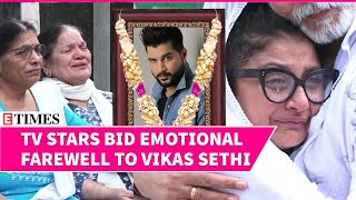 Vikas Sethis Family Mourns Hiten Tejwani Sharad Kelkar amp Many Others Join Final Rites  WATCH [upl. by Hamimej]