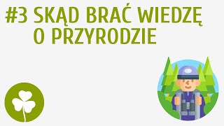 Skąd brać wiedzę o przyrodzie 3  Ja i przyroda [upl. by Seiber]