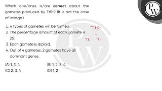 Which oneones isare correct about the gametes produced by TtRr It is not the case of linkage [upl. by Cramer]