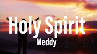 MeddyHoly Spirit Lyrics [upl. by Ainak]